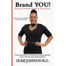 Brand YOU! Reinvent Yourself, Redefine Your Future: A 5-Step Guide to Building Your Personal Brand