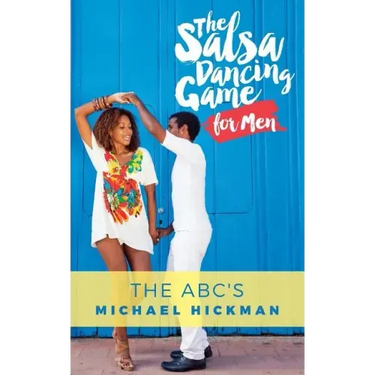 The Salsa Dancing Game for Men: The ABC's