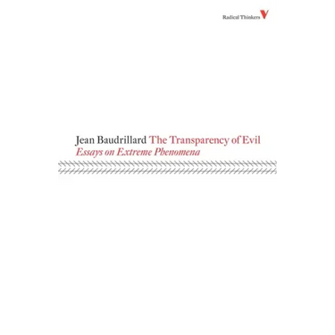 The Transparency of Evil: Essays on Extreme Phenomena