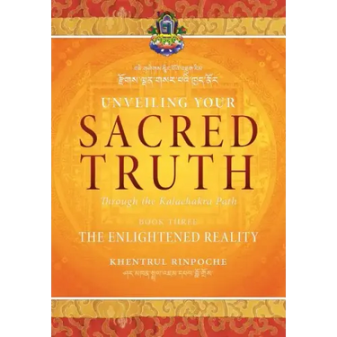Unveiling Your Sacred Truth through the Kalachakra Path, Book Three: The Enlightened Reality