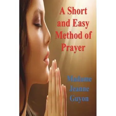 A Short and Easy Method of Prayer