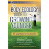 The Body Ecology Guide To Growing Younger: Anti-Aging Wisdom for Every Generation