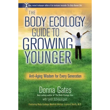 The Body Ecology Guide To Growing Younger: Anti-Aging Wisdom for Every Generation