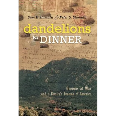 Dandelions for Dinner: Greece at War and a Family's Dreams of America