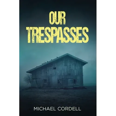 Our Trespasses: A Paranormal Thriller