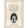 A Black Man's Journey from Sharecropper to College President: The Life and Work of William Johnson Trent, 1873-1963