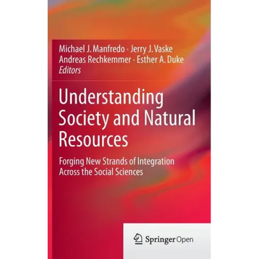 Understanding Society and Natural Resources: Forging New Strands of Integration Across the Social Sciences