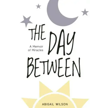 The Day Between: A Memoir of Miracles
