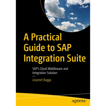 A Practical Guide to SAP Integration Suite: Sap's Cloud Middleware and Integration Solution