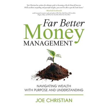 Far Better Money Management: Navigating Wealth With Purpose and Understanding