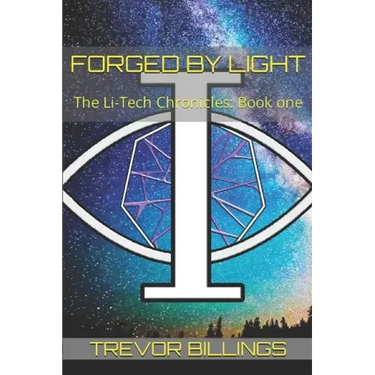 Forged by Light: The Li-Tech Chronicles: Book 1