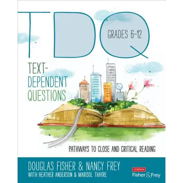 Text-Dependent Questions, Grades 6-12: Pathways to Close and Critical Reading