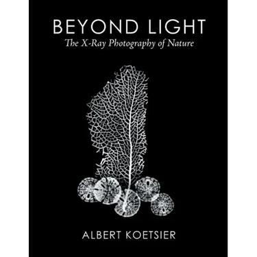 Beyond Light: The X-Ray Photography of Nature