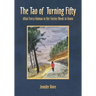 The Tao of Turning Fifty: What Every Woman in Her Forties Needs to Know