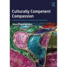 Culturally Competent Compassion: A Guide for Healthcare Students and Practitioners