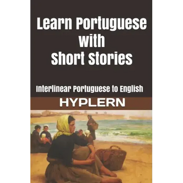 Learn Portuguese with Short Stories: Interlinear Portuguese to English