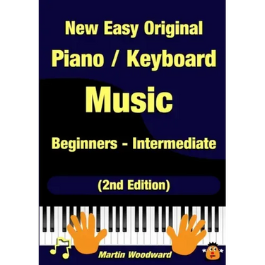 New Easy Original Piano / Keyboard Music - Beginners - Intermediate (2nd Edition)