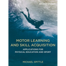 Motor Learning and Skill Acquisition: Applications for Physical Education and Sport