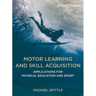 Motor Learning and Skill Acquisition: Applications for Physical Education and Sport