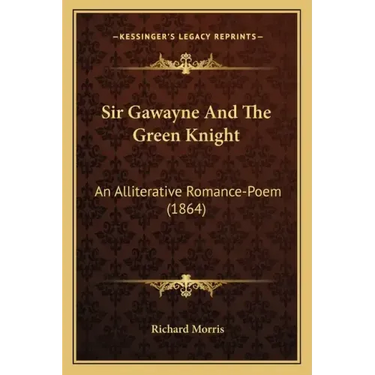 Sir Gawayne And The Green Knight: An Alliterative Romance-Poem (1864)