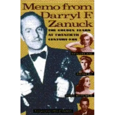 Memo from Darryl F. Zanuck: The Golden Years at Twentieth Century Fox