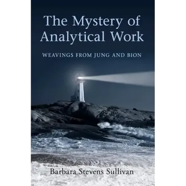 The Mystery of Analytical Work: Weavings from Jung and Bion
