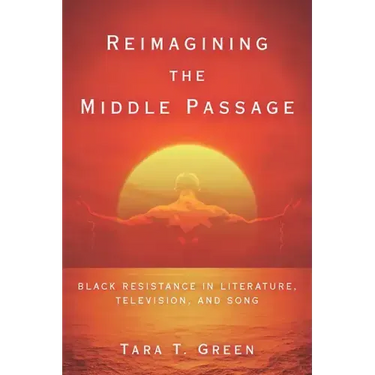 Reimagining the Middle Passage: Black Resistance in Literature, Television, and Song