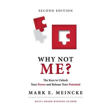 Why not Me?: The keys to unlock your power, and release your potential