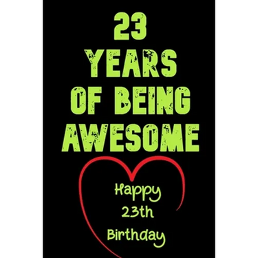 23 Years Of Being Awesome Happy 23th Birthday: 23 Years Old Gift for Boys & Girls