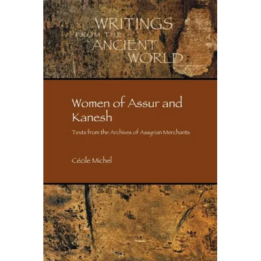 Women of Assur and Kanesh: Texts from the Archives of Assyrian Merchants