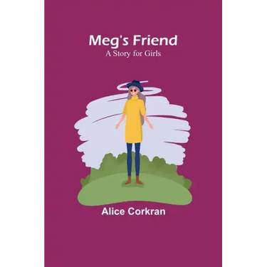 Meg's Friend: A Story for Girls