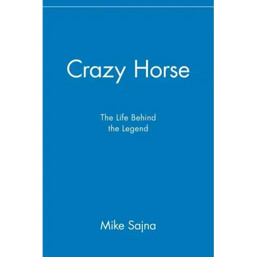 Crazy Horse: The Life Behind the Legend