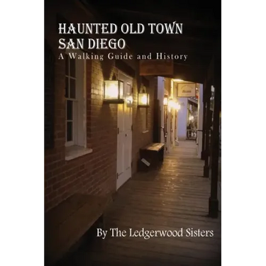 Haunted Old Town San Diego: A Walking Guide & History