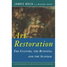 Art Restoration: The Culture, the Business, the Scandal