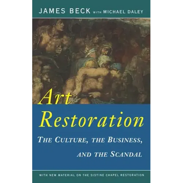 Art Restoration: The Culture, the Business, the Scandal