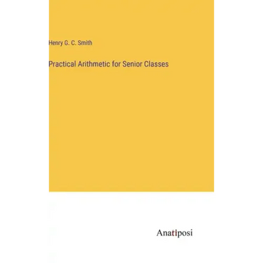 Practical Arithmetic for Senior Classes