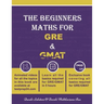 The Beginners Maths for GRE & GMAT: GRE GMAT Maths