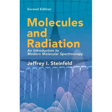 Molecules and Radiation: An Introduction to Modern Molecular Spectroscopy. Second Edition