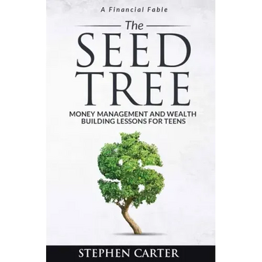 The Seed Tree: Money Management and Wealth Building Lessons for Teens