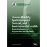 Human Mobility, Spatiotemporal Context, and Environmental Health: Recent Advances in Approaches and Methods