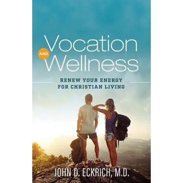 Vocation and Wellness: Renew Your Energy for Christian Living