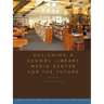 Designing a School Library Media Center for the Future