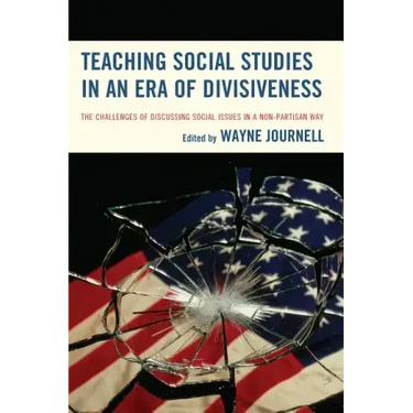 Teaching Social Studies in an Era of Divisiveness: The Challenges of Discussing Social Issues in a Non-Partisan Way