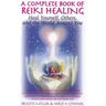 A Complete Book of Reiki Healing: Heal Yourself, Others, and the World Around You
