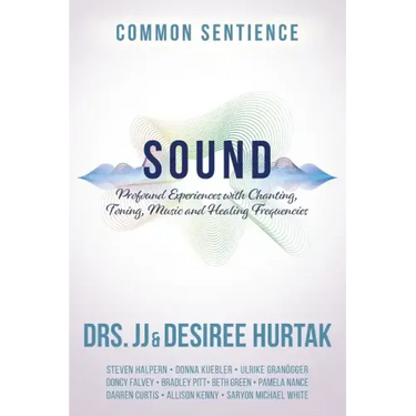 Sound: Profound Experiences with Chanting, Toning, Music, and Healing Frequencies
