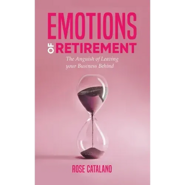 Emotions of Retirement: The Anguish of Leaving your Business Behind