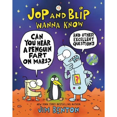 Jop and Blip Wanna Know #1: Can You Hear a Penguin Fart on Mars?: And Other Excellent Questions