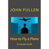 How to Fly a Plane