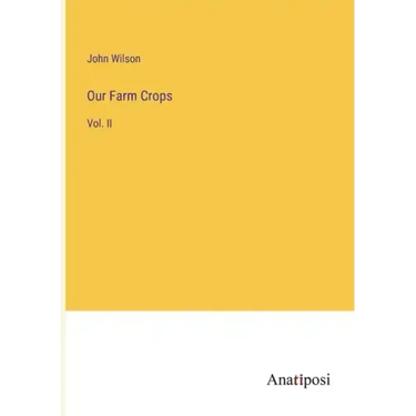 Our Farm Crops: Vol. II