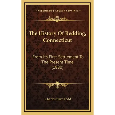 The History Of Redding, Connecticut: From Its First Settlement To The Present Time (1880)